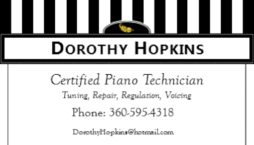 Dorothy Hopkins - Certified Piano Technician - 360. 595.4318 - DorothyHopkins@hotmail.com